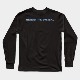 Reboot The System Long Sleeve T-Shirt